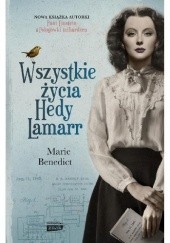 Okładka książki Wszystkie życia Hedy Lamarr Marie Benedict