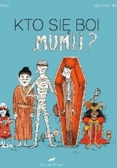 Okładka książki Kto się boi mumii? Fleur Daugey, Sébastien Mourrain