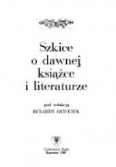Okładka książki Szkice o dawnej książce i literaturze Renarda Ocieczek