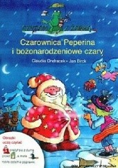 Okładka książki Czarownica Peperina i bożonarodzeniowe czary Jan Birck, Claudia Ondracek