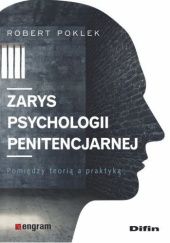 Okładka książki Zarys psychologii penitencjarnej. Pomiędzy teorią a praktyką Robert Poklek