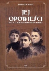 Okładka książki Jej opowieści. Rzecz o równouprawnieniu kobiet Jarosław Kapsa