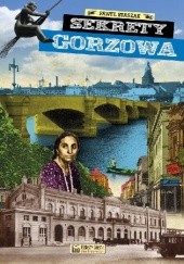 Okładka książki Sekrety Gorzowa Paweł Staszak