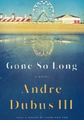 Okładka książki Gone So Long Andre Dubus III