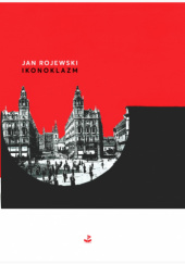Ikonoklazm Jan Rojewski