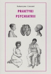 Okładka książki Praktyki psychiatrii Katarzyna Czeczot