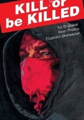 Okładka książki Kill or be Killed, Volume One Ed Brubaker, Sean Phillips