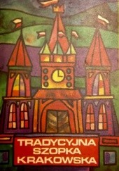 Okładka książki Tradycyjna szopka krakowska Leszek Ludwikowski, Tadeusz Wroński
