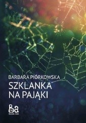 Okładka książki Szklanka na pająki Barbara Piórkowska