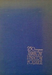 Okładka książki 250 fotografii zamków i pałaców polskich Edmund Kupiecki, Zbyszko Siemaszko, Janusz Smogorzewski