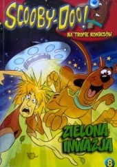 Okładka książki Scooby-Doo! Na Tropie Komiksów 8 ZIELONA INWAZJA praca zbiorowa