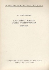 Królestwo Polskie wobec Austro-Węgier. 1914-1918