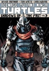Teenage Mutant Ninja Turtles Vol.3- Shadows Of The Past