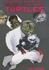 Okładka książki Teenage Mutant Ninja Turtles- Micro- Series: Villains Vol.1 Erik Burnham, Brian Lynch, Joshua Williamson