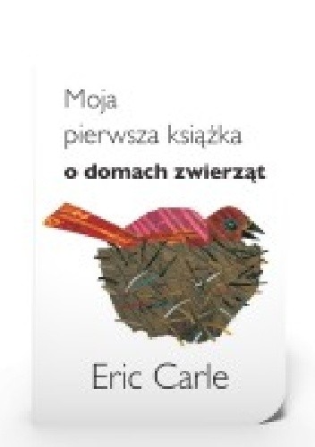 Okładka książki Moja pierwsza książka o domach zwierząt Eric Carle