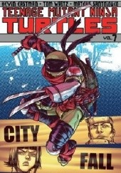 Okładka książki Teenage Mutant Ninja Turtles Vol.7- City Fall, Part 2 Kevin Eastman, Tom Waltz