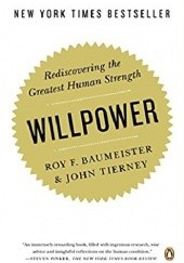 Okładka książki Willpower: Rediscovering the Greatest Human Strength Roy Baumeister, John Tierney