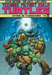 Okładka książki Teenage Mutant Ninja Turtles Vol.11- Attack On Technodrome Kevin Eastman, Tom Waltz