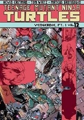 Teenage Mutant Ninja Turtles Vol.12- Vengeance, Part 1