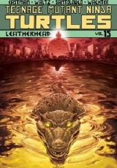 Okładka książki Teenage Mutant Ninja Turtles Vol.15- Leatherhead Kevin Eastman, Dave Wachter, Tom Waltz
