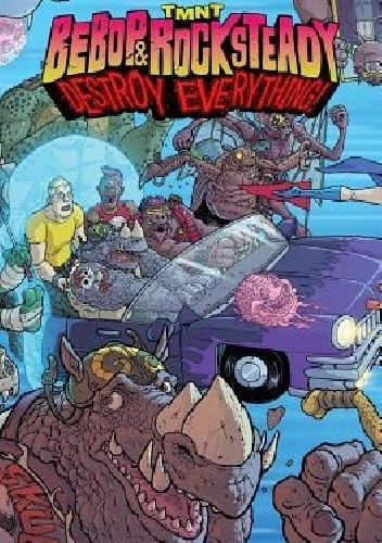 Okładki książek z cyklu Bebop & Rocksteady Destroy Everything!