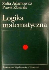 Okładka książki Logika matematyczna Zofia Adamowicz, Paweł Zbierski