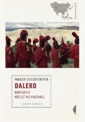Okładka książki Daleko. Buddyjskie Królestwo Mustangu Magda Gołębiowska
