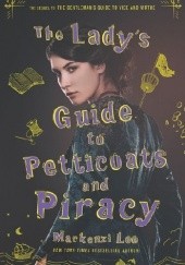 Okładka książki The Lady's Guide to Petticoats and Piracy Mackenzi Lee