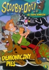 Okładka książki Scooby-Doo! Na Tropie Komiksów 4 DEMONICZNY PIES praca zbiorowa