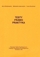 Okładka książki Testy - prawo - praktyka Anna Ciechanowicz, Aleksandra Jaworowska, Teresa Szustrowa