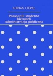 Okładka książki Pomocnik studenta kierunek Administracja publiczna