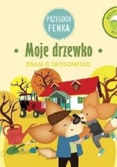 Okładka książki Przygody Fenka. Moje drzewko. Moje środowisko. Magdalena Gruca