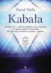 Kabała. Jak korzystać z modlitwy kabalistycznej i pracować z czterema Archaniołami, aby otrzymać codzienne wsparcie