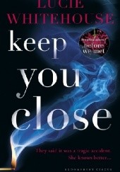 Okładka książki Keep You Close Lucie Whitehouse