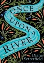Okładka książki Once Upon a River Diane Setterfield