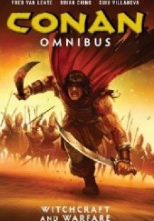 Okładka książki Conan Omnibus Vol.7- Witchcraft And Warfare Brian Ching, Andy Owens, Fred Van Lente
