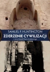 Okładka książki Zderzenie cywilizacji i nowy kształt ładu światowego Samuel P. Huntington