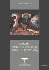 Okładka książki Meksyk – miedzy demokracją a dysfunkcyjnoscią Karol Derwich