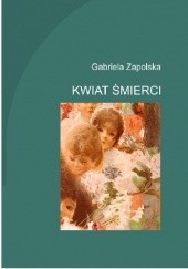 Okładka książki Kwiat śmierci Gabriela Zapolska
