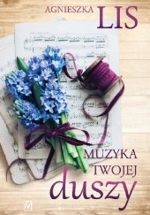 Okładka książki Muzyka twojej duszy Agnieszka Lis