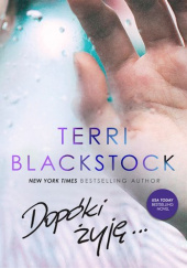 Okładka książki Dopóki żyję Terri Blackstock