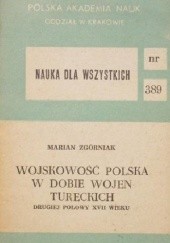 Okładka książki Wojskowość polska w dobie wojen tureckich drugiej połowy XVII wieku Marian Zgórniak