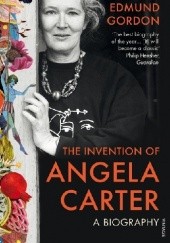 The Invention of Angela Carter. A Biography