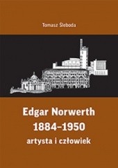 Okładka książki Edgar Norwerth 1884-1950. Artysta i człowiek Tomasz Śleboda