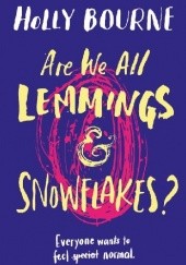 Okładka książki Are We All Lemmings and Snowflakes? Holly Bourne