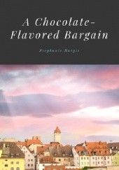 Okładka książki A Chocolate-Flavored Bargain Stephanie Burgis