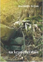 Okładka książki Na krawędzi dnia Kazimierz Kiljan