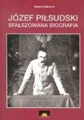 Okładka książki Józef Piłsudski. Sfałszowana biografia Tomasz Ciołkowski