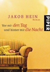 Okładka książki Vor mir der Tag und hinter mir die Nacht Jakob Hein