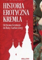 Okładka książki Historia erotyczna Kremla. Od Iwana Groźnego do Raisy Gorbaczowej Magali Delaloye